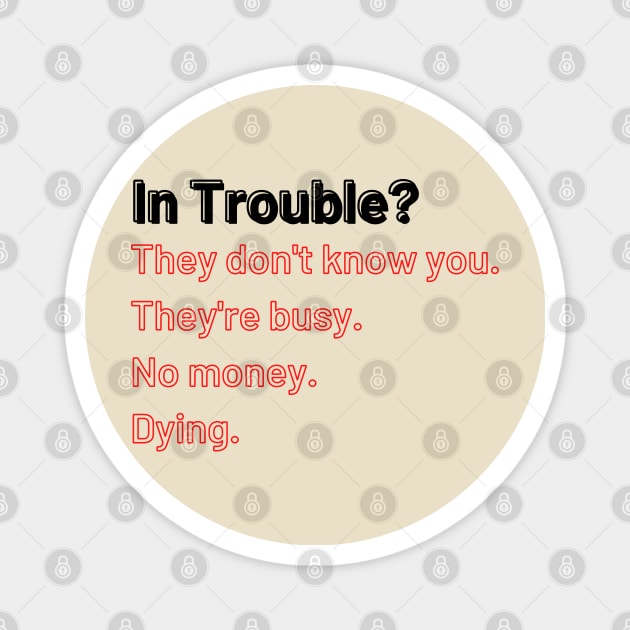 In Trouble? Magnet by Say What You Mean Gifts